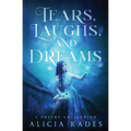Tears, Laughs, and Dreams: A Poetry Collection