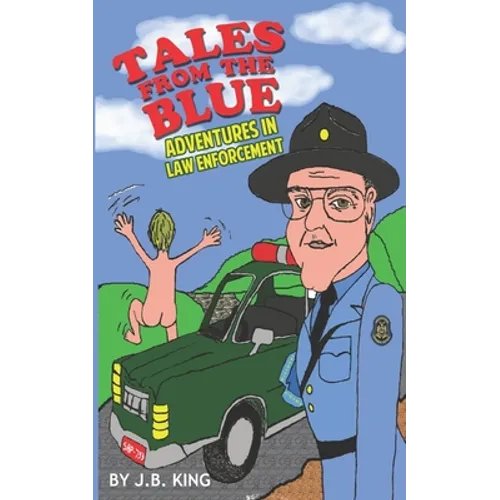Tales From the Blue: Adventures in Law Enforcement