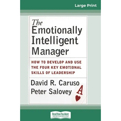 The Emotionally Intelligent Manager: How to Develop and Use the Four Key Emotional Skills of Leadership (16pt Large Print Edition)