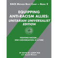 Equipping Anti-Racism Allies Unitarian Universalist Edition: Fighting Racism...One Conversation at a Time