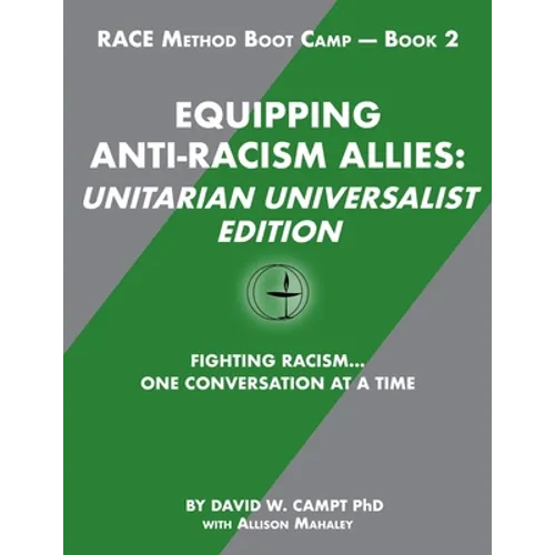 Equipping Anti-Racism Allies Unitarian Universalist Edition: Fighting Racism...One Conversation at a Time