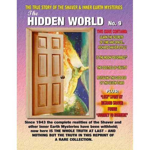 The Hidden World Number 9: The True Story Of The Shaver & Inner Earth Mysteries