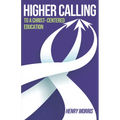 Higher Calling: To a Christ-Centered Education