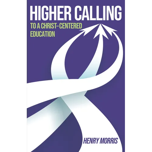Higher Calling: To a Christ-Centered Education