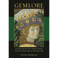 Gemlore: Ancient Secrets and Modern Myths from the Stone Age to the Rock Age