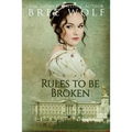 Rules to Be Broken: A Regency Romance