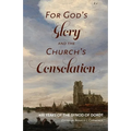 For God's Glory and the Church's Consolation: 400 Years of the Synod of Dordt