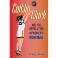 Caitlin Clark and the Revolution in Women's Basketball