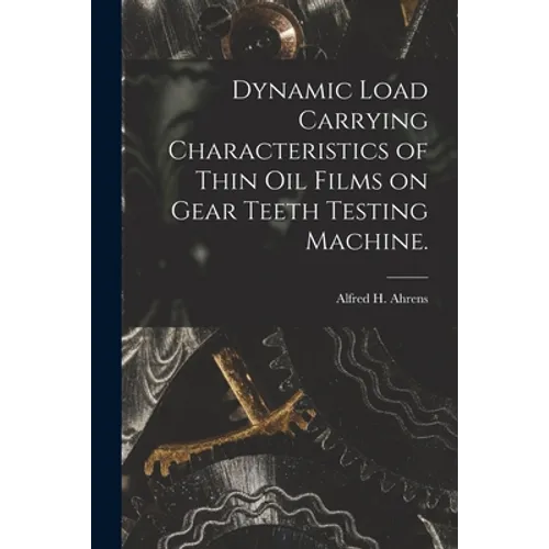 Dynamic Load Carrying Characteristics of Thin Oil Films on Gear Teeth Testing Machine.