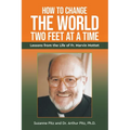 How to Change the World Two Feet at a Time: Lessons from the Life of Fr. Marvin Mottet