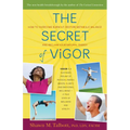 The Secret of Vigor: How to Overcome Burnout, Restore Metabolic Balance, and Reclaim Your Natural Energy