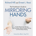 The Practitioner's Guide to Mirroring Hands: A Client-Responsive Therapy That Facilitates Natural Problem-Solving and Mind-Body Healing