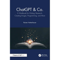 ChatGPT & Co.: A Workbook for Writing, Research, Creating Images, Programming, and More