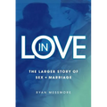 In Love: The Larger Story of Sex and Marriage