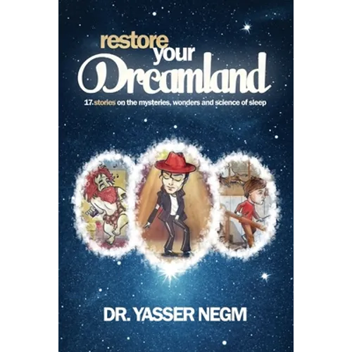 Restore your Dreamland: 17 stories on the mysteries, wonders and science of sleep