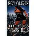 The Boss Wears Heels