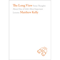 The Long View: Some Thoughts about One of Life's Most Important Lessons