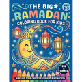 The Big Ramadan Coloring Book For Kids: A Joyful Ramadan Coloring Book Package and a Heartwarming Islamic Book for Children (Ages 3-5)