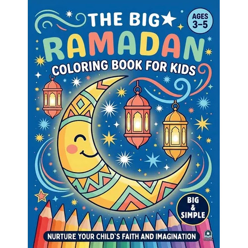 The Big Ramadan Coloring Book For Kids: A Joyful Ramadan Coloring Book Package and a Heartwarming Islamic Book for Children (Ages 3-5)