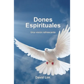 Dones Espirituales: Una vision refrescante