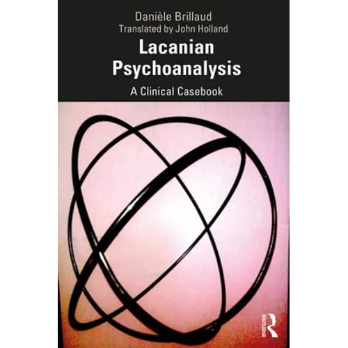 Lacanian Psychoanalysis: A Clinical Casebook