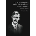 D. H. Lawrence and the Literary Marketplace: The Early Writings
