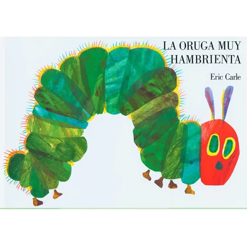 La Oruga Muy Hambrienta (the Very Hungry Caterpillar Spanish Edition)