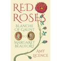Red Roses: Blanche of Gaunt to Margaret Beaufort