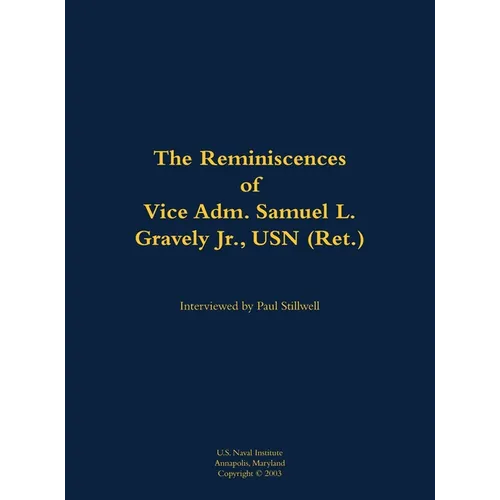 The Reminiscences of Vice Adm. Samuel L. Gravely Jr., USN (Ret.): 1922-2004