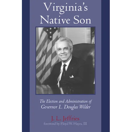 Virginia's Native Son: The Election and Administration of Governor L. Douglas Wilder