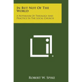 In But Not of the World: A Notebook of Theology and Practice in the Local Church