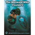 The Mermaid Who Couldn't: How Mariana Overcame Loneliness and Shame and Learned to Sing Her Own Song