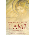 Who Do You Say I AM? Jesus Called the Christ