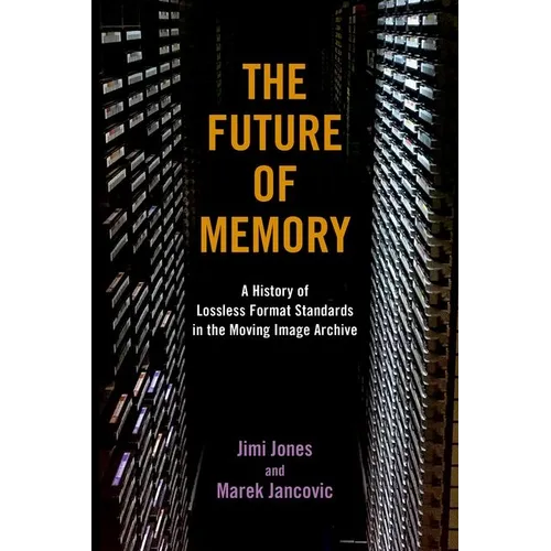 The Future of Memory: A History of Lossless Format Standards in the Moving Image Archive