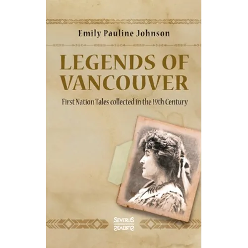 Legends of Vancouver: First Nation Tales collected in the 19th Century