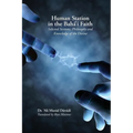 Human Station in the Baha'i Faith: Selected Sections: Philosophy and Knowledge of the Divine