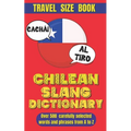 Chilean Slang Dictionary: The Ultimate Chilean Spanish Dictionary Slang, Idioms, and Everyday Talk.