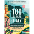100 Places in Italy Every Woman Should Go, 5th Edition
