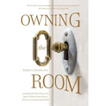 Owning the Room: Leading with Mind, Heart and Spirit to Make Extraordinary Choices in a Demanding World