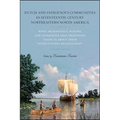 Dutch and Indigenous Communities in Seventeenth-Century Northeastern North America: What Archaeology, History, and Indigenous Oral Traditions Teach Us