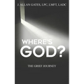 Where's God?: The Grief Journey