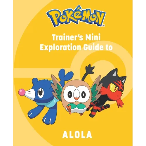 Pok駑on: Trainer's Mini Exploration Guide to Alola