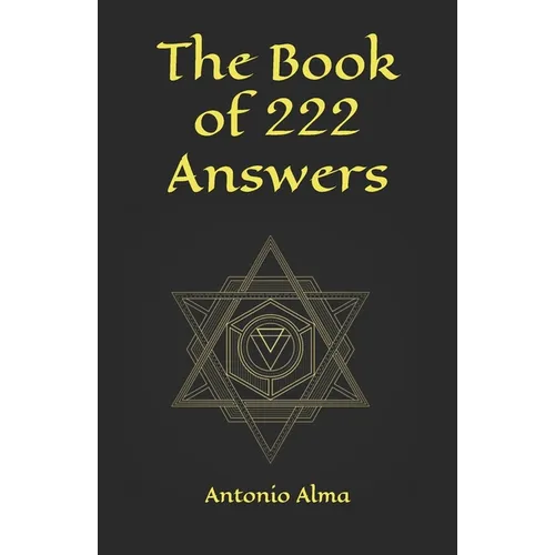 The book of 222 answers: All is here. The book of answers. The magic book of answers. Ask a question and find the answer. Ask and find your ans