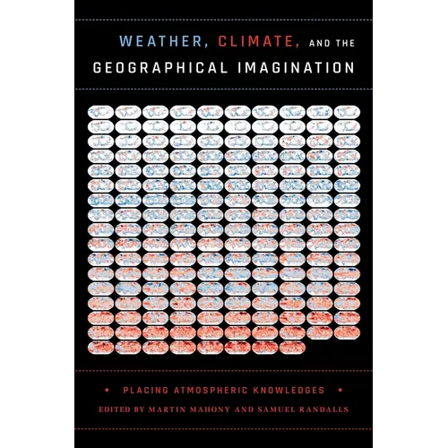Weather, Climate, and the Geographical Imagination: Placing Atmospheric Knowledges