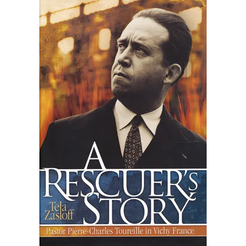 A Rescuer's Story: Pastor Pierre-Charles Toureille in Vichy France