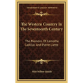 The Western Country In The Seventeenth Century: The Memoirs Of Lamothe Cadillac And Pierre Liette