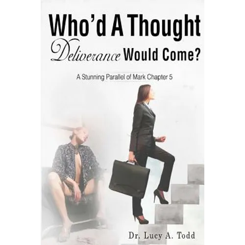 Who'd A Thought Deliverance Would Come?: A Stunning Parallel of Mark Chapter 5