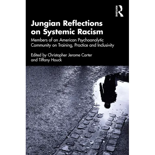 Jungian Reflections on Systemic Racism: Members of an American Psychoanalytic Community on Training, Practice and Inclusivity