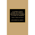 A Conductor's Guide to Choral-Orchestral Works, Classical Period: Haydn and Mozart: Volume 1
