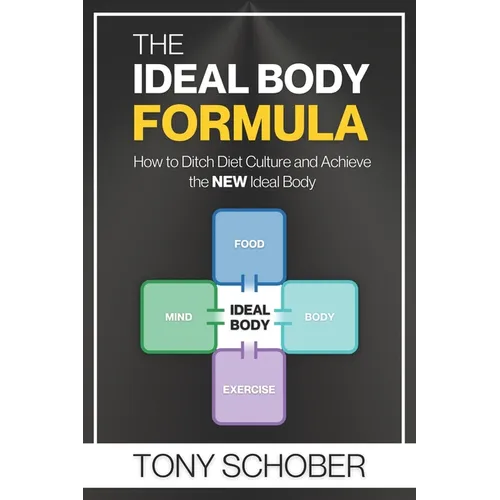 The Ideal Body Formula: How to Ditch Diet Culture and Achieve the NEW Ideal Body - Paperback